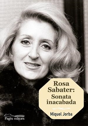 ROSA SABATER:SONATA INACABADA | 9788499759272 | JORBA,MIQUEL | Libreria Geli - Librería Online de Girona - Comprar libros en catalán y castellano