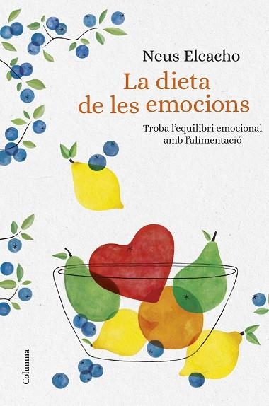LA DIETA DE LES EMOCIONS.TROBA L'EQUILIBRI EMOCIONAL AMB L'ALIMENTACIÓ | 9788466423380 | ELCACHO,NEUS | Libreria Geli - Librería Online de Girona - Comprar libros en catalán y castellano