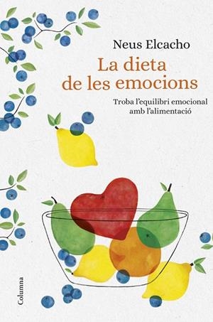 LA DIETA DE LES EMOCIONS.TROBA L'EQUILIBRI EMOCIONAL AMB L'ALIMENTACIÓ | 9788466423380 | ELCACHO,NEUS | Llibreria Geli - Llibreria Online de Girona - Comprar llibres en català i castellà