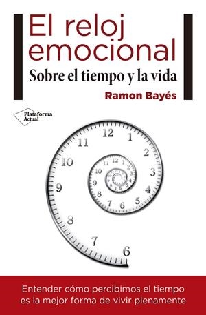 EL RELOJ EMOCIONAL.SOBRE EL TIEMPO Y LA VIDA | 9788417114466 | BAYÉS,RAMON | Libreria Geli - Librería Online de Girona - Comprar libros en catalán y castellano