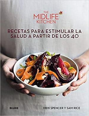THE MIDLIFE KITCHEN.RECETAS PARA ESTIMULAR LA SALUD A PARTIR DE LOS 40 | 9788416965762 |   | Llibreria Geli - Llibreria Online de Girona - Comprar llibres en català i castellà