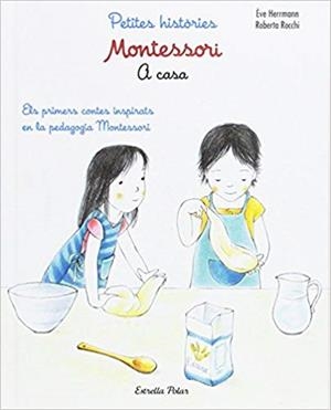 PETITES HISTÒRIES MONTESSORI.A CASA | 9788491372776 | HERRMANN,EVE7ROCCHI,ROBERTA | Llibreria Geli - Llibreria Online de Girona - Comprar llibres en català i castellà