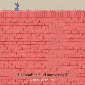LA RATOLINETA I EL MUR VERMELL | 9788417123185 | TECKENTRUP,BRITTA | Libreria Geli - Librería Online de Girona - Comprar libros en catalán y castellano