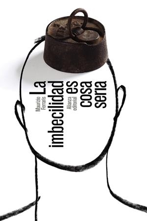 LA IMBECILIDAD ES COSA SERIA | 9788491049753 | FERRARIS,MAURIZIO | Libreria Geli - Librería Online de Girona - Comprar libros en catalán y castellano