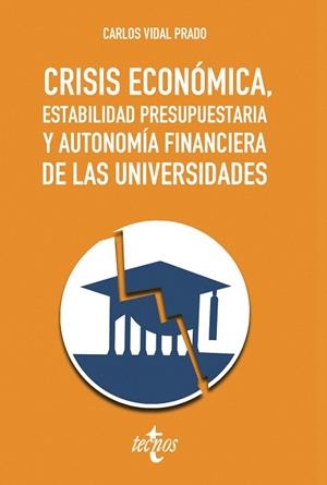 CRISIS ECONÓMICA, ESTABILIDAD PRESUPUESTARIA Y AUTONOMÍA FINANCIERA DE LAS UNIVERSIDADES | 9788430973514 | VIDAL PRADO,CARLOS | Libreria Geli - Librería Online de Girona - Comprar libros en catalán y castellano
