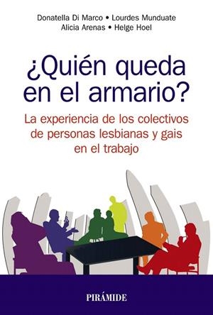 QUIÉN QUEDA EN EL ARMARIO? LA EXPERIENCIA DE PERSONAS GAIS Y LESBIANAS EN EL TRABAJO | 9788436838602 | DI MARCO, DONATELLA/MUNDUATE, LOURDES/ARENAS, ALICIA/HOEL, HELGE | Libreria Geli - Librería Online de Girona - Comprar libros en catalán y castellano