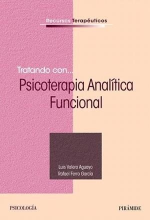 TRATANDO CON...PSICOTERAPIA ANALÍTICA FUNCIONAL | 9788436838879 | VALERO AGUAYO,LUIS/FERRO GARCÍA,RAFAEL | Libreria Geli - Librería Online de Girona - Comprar libros en catalán y castellano
