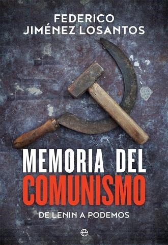 MEMORIA DEL COMUNISMO.DE LENIN A PODEMOS | 9788491641780 | JIMÉNEZ LOSANTOS,FEDERICO | Libreria Geli - Librería Online de Girona - Comprar libros en catalán y castellano