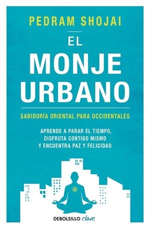 EL MONJE URBANO SABIDURÍA ORIENTAL PARA OCCIDENTALES. APRENDE A PARAR EL TIEMPO, DISFRUTA CONTIG | 9788466342292 | SHOJAI,PEDRAM | Libreria Geli - Librería Online de Girona - Comprar libros en catalán y castellano