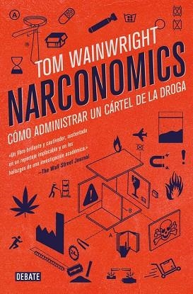 NARCONOMICS.CÓMO ADMINISTRAR UN CÁRTEL DE LA DROGA | 9788499928340 | WAINWRIGHT,TOM | Libreria Geli - Librería Online de Girona - Comprar libros en catalán y castellano