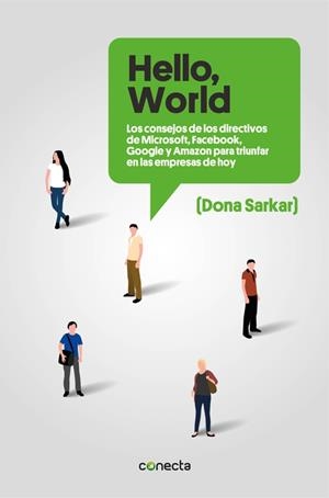 HELLO, WORLD.LOS CONSEJOS DE LOS DIRECTIVOS DE MICROSOFT,FACEBOOK,GOOGLE Y AMAZON PARA TRIUNFAR EN LAS EMPRESAS DE HOY | 9788416883226 | SARKAR,DONA | Llibreria Geli - Llibreria Online de Girona - Comprar llibres en català i castellà