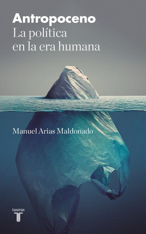 ANTROPOCENO.LA POLÍTICA EN LA ERA HUMANA | 9788430618828 | ARIAS MALDONADO,MANUEL | Llibreria Geli - Llibreria Online de Girona - Comprar llibres en català i castellà