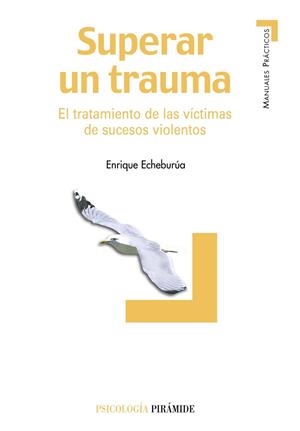 SUPERAR EL TRAUMA.EL TRATAMIENTO DE LAS VICTIMAS DE SUCESOS. | 9788436819007 | ECHEBURUA,ENRIQUE | Llibreria Geli - Llibreria Online de Girona - Comprar llibres en català i castellà
