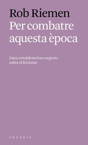 PER COMBATRE AQUESTA ÈPOCA.DUES CONSIDERACIONS SOBRE EL FEIXISME | 9788494717451 | RIEMEN,ROB | Libreria Geli - Librería Online de Girona - Comprar libros en catalán y castellano
