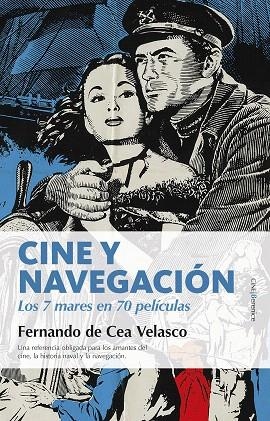 CINE Y NAVEGACIÓN.LOS 7 MARES EN 70 PELÍCULAS | 9788416750498 | DE CEA VELASCO,FERNANDO | Llibreria Geli - Llibreria Online de Girona - Comprar llibres en català i castellà