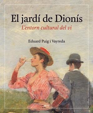 EL JARDÍ DE DIONÍS.L'ENTORN CULTURAL DEL VI | 9788415885665 | PUIG VAYREDA,EDUARD | Libreria Geli - Librería Online de Girona - Comprar libros en catalán y castellano
