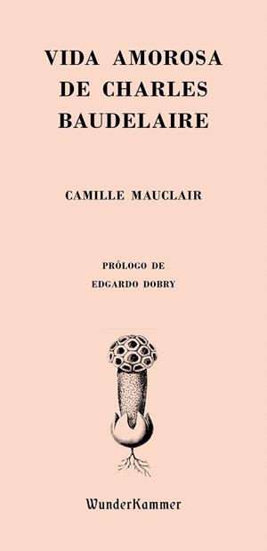 VIDA AMOROSA DE CHARLES BAUDELAIRE | 9788494587962 | MAUCLAIR,CAMILLE | Llibreria Geli - Llibreria Online de Girona - Comprar llibres en català i castellà