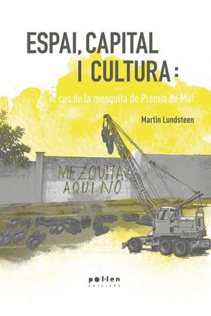 ESPAI,CAPITAL I CULTURA A PREMIÀ DE MAR.EL CAS DE LA MESQUITA | 9788486469931 | LUNDSTEEN,MARTIN | Libreria Geli - Librería Online de Girona - Comprar libros en catalán y castellano