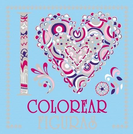 I LOVE COLOREAR FIGURAS | 9788469620045 | Libreria Geli - Librería Online de Girona - Comprar libros en catalán y castellano
