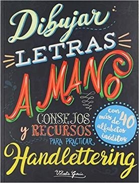 DIBUJAR LETRAS A MANO.CONSEJOS Y RECURSOS PARA PRACTICAR HANDLETTERING | 9788416574537 | GARCÍA, VOLANTE | Llibreria Geli - Llibreria Online de Girona - Comprar llibres en català i castellà