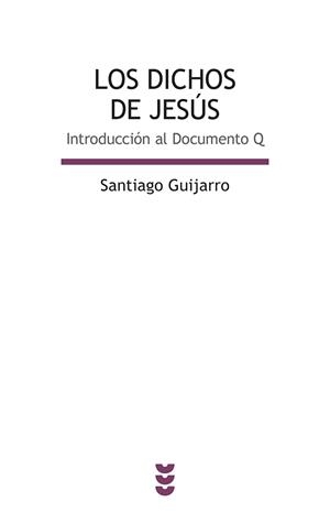LOS DICHOS DE JESÚS.INTRODUCCIÓN AL DOCUMENTO Q | 9788430118717 | GUIJARRO,SANTIAGO | Llibreria Geli - Llibreria Online de Girona - Comprar llibres en català i castellà