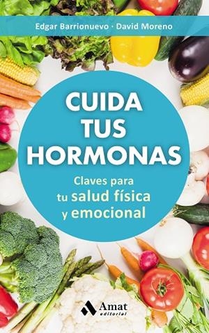 CUIDA TUS HORMONAS.CLAVES PARA TU SALUD FÍSICA Y EMOCIONAL | 9788497359894 | MORENO,DAVID/BARRIONUEVO,EDGAR | Libreria Geli - Librería Online de Girona - Comprar libros en catalán y castellano