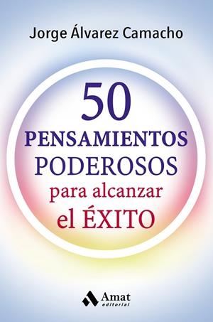50 PENSAMIENTOS PODEROSOS PARA ALCANZAR EL ÉXITO | 9788417208066 | ÁLVAREZ CAMACHO,JORGE | Llibreria Geli - Llibreria Online de Girona - Comprar llibres en català i castellà