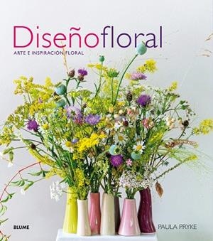 DISEÑO FLORAL.ARTE E INSPIRACIÓN FLORAL | 9788416965908 | PRYKE,PAULA | Llibreria Geli - Llibreria Online de Girona - Comprar llibres en català i castellà