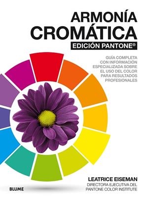 ARMONÍA CROMÁTICA.EDICIÓN PANTONE ® | 9788416965960 | EISEMAN,LEATRICE | Llibreria Geli - Llibreria Online de Girona - Comprar llibres en català i castellà