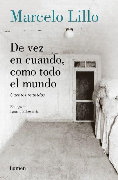 DE VEZ EN CUANDO,COMO TODO EL MUNDO.CUENTOS REUNIDOS | 9788426404954 | LILLO,MARCELO | Libreria Geli - Librería Online de Girona - Comprar libros en catalán y castellano