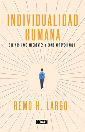 INDIVIDUALIDAD HUMANA.QUE NOS HACE DIFERENTES Y COMO APROVECHARLO | 9788499927718 | LARGO,REMO H. | Llibreria Geli - Llibreria Online de Girona - Comprar llibres en català i castellà