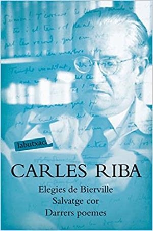 ELEGIES DE BIERVILLE/SALVATGE COR/DARRERS POEMES | 9788417031633 | RIBA,CARLES | Llibreria Geli - Llibreria Online de Girona - Comprar llibres en català i castellà