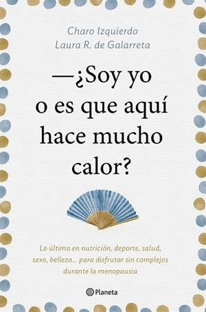 SOY YO O ES QUE AQUÍ HACE MUCHO CALOR? | 9788408181439 | IZQUIERDO,CHARO/RUIZ DE GALARRETA,LAURA | Libreria Geli - Librería Online de Girona - Comprar libros en catalán y castellano