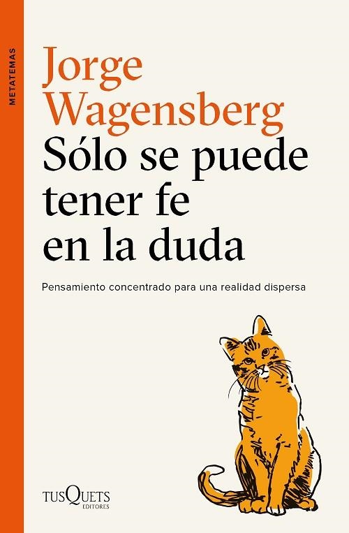 SÓLO SE PUEDE TENER FE EN LA DUDA.PENSAMIENTO CONCENTRADO PARA UNA REALIDAD DISPERSA | 9788490665015 | WAGENSBERG,JORGE | Libreria Geli - Librería Online de Girona - Comprar libros en catalán y castellano