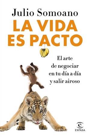 LA VIDA ES PACTO.EL ARTE DE NEGOCIAR EN TU DÍA A DÍA Y SALIR AIROSO | 9788467051483 | SOMOANO,JULIO | Llibreria Geli - Llibreria Online de Girona - Comprar llibres en català i castellà