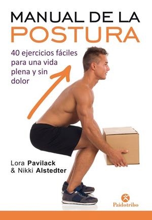 MANUAL DE LA POSTURA.40 EJERCICIOS FÁCILES PARA UNA VIDA PLENA Y SIN DOLOR | 9788499107134 | PAVILACK,LORA/ALSTEDTER,NIKKI | Llibreria Geli - Llibreria Online de Girona - Comprar llibres en català i castellà