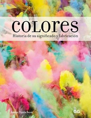 COLORES.HISTORIA DE SU SIGNIFICADO Y FABRICACIÓN | 9788425231155 | VARICHON,ANNE | Llibreria Geli - Llibreria Online de Girona - Comprar llibres en català i castellà