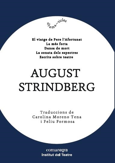 EL VIATGE DE PERE L'AFORTUNAT/LA MÉS FORTA/DANSA DE MORT/LA SONATA DELS ESPECTRES/ESCRITS SOBRE TEATRE | 9788417188085 | STRINDBERG,AUGUST | Libreria Geli - Librería Online de Girona - Comprar libros en catalán y castellano