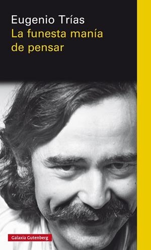 LA FUNESTA MANíA DE PENSAR | 9788417088972 | TRÍAS,EUGENIO | Libreria Geli - Librería Online de Girona - Comprar libros en catalán y castellano
