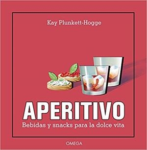APERITIVO.BEBIDAS Y SNACKS PARA LA DOLCE VITA | 9788428216814 | PLUNKETT-HOGGE,KAY | Llibreria Geli - Llibreria Online de Girona - Comprar llibres en català i castellà