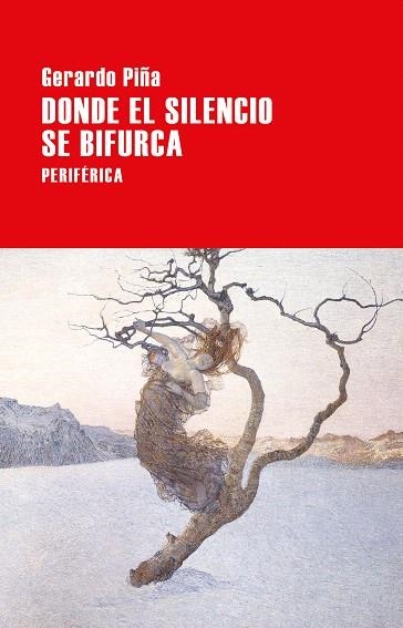 DONDE EL SILENCIO SE BIFURCA | 9788416291601 | PIÑA,GERARDO | Libreria Geli - Librería Online de Girona - Comprar libros en catalán y castellano