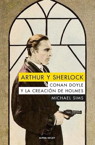 ARTHUR Y SHERLOCK.CONAN DOYLE Y LA CREACIÓN DE HOLMES | 9788494742347 | SIMS,MICHAEL | Libreria Geli - Librería Online de Girona - Comprar libros en catalán y castellano