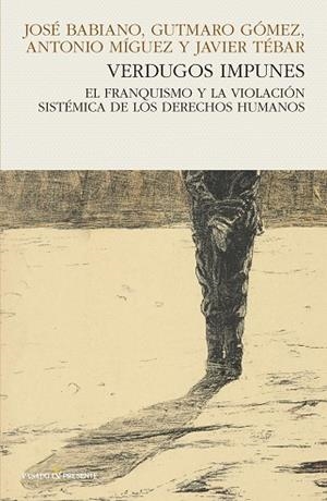 VERDUGOS IMPUNES.EL FRANQUISMO Y LA VIOLACIÓN SISTÉMICA DE LOS DERECHOS HUMANOS | 9788494769436 |   | Llibreria Geli - Llibreria Online de Girona - Comprar llibres en català i castellà
