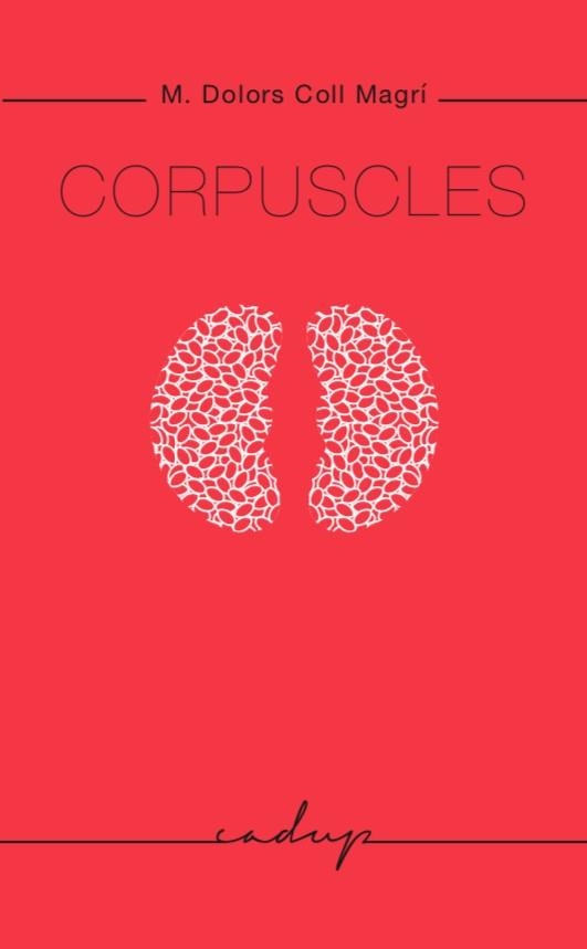 CORPUSCLES | 9788494695278 | COLL MAGRÍ,MARIA DOLORS | Libreria Geli - Librería Online de Girona - Comprar libros en catalán y castellano