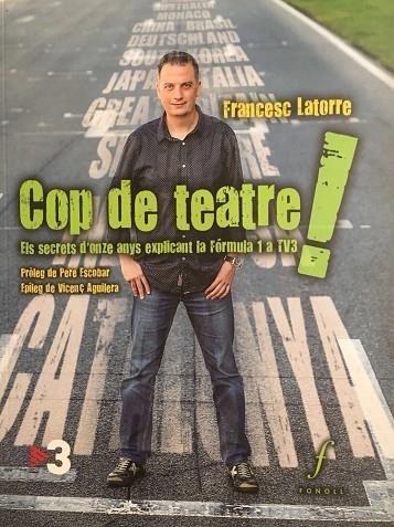COP DE TEATRE! ELS SECRETS D'ONZE ANYS EXPLICANT LA FÓRMULA 1 A TV3 | 9788494736612 | LATORRE CAMÍ,FRANCESC | Libreria Geli - Librería Online de Girona - Comprar libros en catalán y castellano