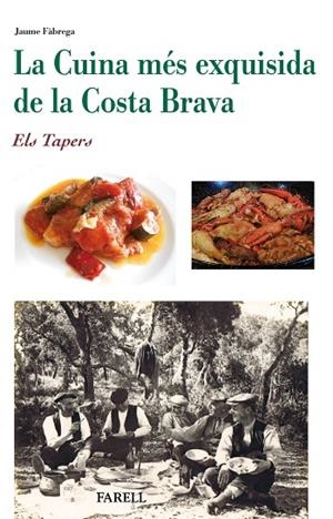 LA CUINA MÉS EXQUISIDA DE LA COSTA BRAVA.ELS TAPERS | 9788492811991 | FÀBREGA,JAUME | Llibreria Geli - Llibreria Online de Girona - Comprar llibres en català i castellà