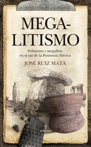 MEGALITISMO.DÓLMENES Y MEGALITOS EN EL SUR DE LA PENÍNSULA IBÉRICA | 9788417229627 | RUIZ MATA,JOSÉ | Llibreria Geli - Llibreria Online de Girona - Comprar llibres en català i castellà