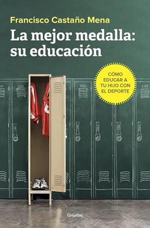 LA MEJOR MEDALLA:SU EDUCACIÓN | 9788425355813 | CASTAÑO MENA,FRANCISCO | Libreria Geli - Librería Online de Girona - Comprar libros en catalán y castellano