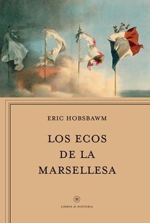 LOS ECOS DE LA MARSELLESA | 9788417067694 | HOBSBAWM,ERIC J. | Libreria Geli - Librería Online de Girona - Comprar libros en catalán y castellano