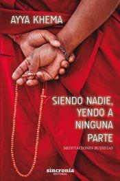 SIENDO NADIE,YENDO A NINGUNA PARTE.MEDITACIONES BUDISTAS | 9788494744785 | KHEMA,AYYA | Llibreria Geli - Llibreria Online de Girona - Comprar llibres en català i castellà